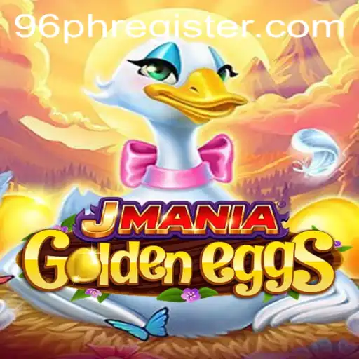 Unraveling the Excitement of JManiaGoldenEggs: The Game Revolutionizing the 96PH Community